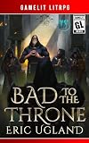 Bad to the Throne