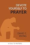 Devote Yourself to Prayer