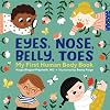 Eyes, Nose, Belly, Toes: My First Human Body Book