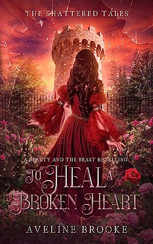 To Heal a Broken Heart (By: Aveline Brooke) cover