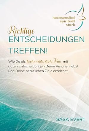 Entscheidungen treffen: Wie Sie die richtigen Entscheidungen für Ihr Leben finden Michael R. LeGault