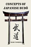 CONCEPTS OF JAPANESE BUDÔ: COLOR VERSION (HARU YOSHIDA - TRANSMISIONES DE BUDÔ JAPONÉS)