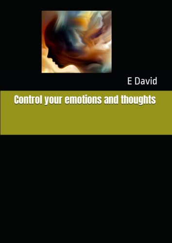 Control your emotions and thoughts