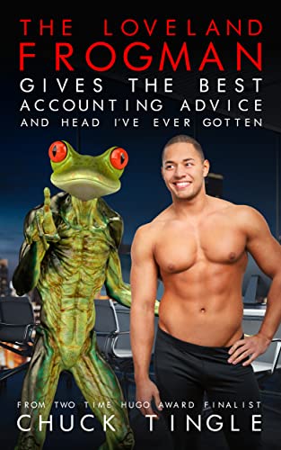 The Loveland Frogman Gives The Best Accounting Advice And Head I’ve Ever Gotten book cover