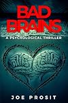 Bad Brains: A Psychological Thriller
