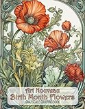 Art Nouveau Birth Month Flower Coloring Book for Adults: Grayscale Coloring Book 48 Grayscale Coloring Pages (Art Nouveau Flower Gardens)