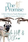 The 1st Promise: A Brit-Meets-Yank Romance: Sophia & Aaron, Book 1 of 3 (The Promise, a Brit-Meets-Yank epic 3 book tale of love by D. L. Keur and Carole Hill)
