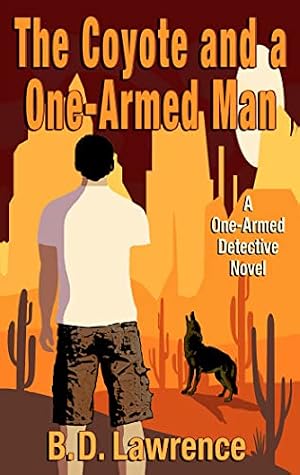 The Coyote and a One-Armed Man (The One-Armed Detective Series Book 3)