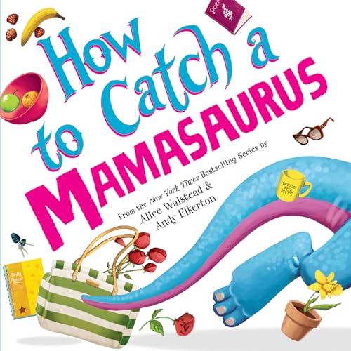How to Catch a Mamasaurus (By: Alice Walstead) cover
