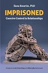 Imprisoned: Coercive Control in Relationships. A key to understanding a hidden phenomenon.