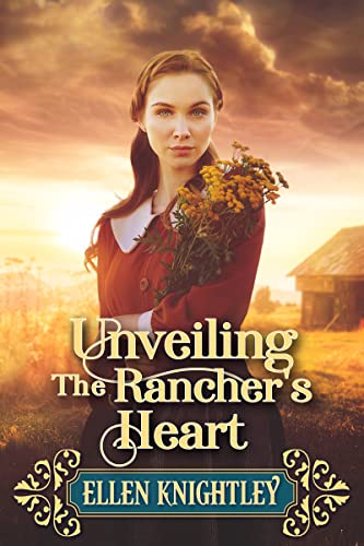 Unveiling the Rancher's Heart (By: Ellen Knightley) cover