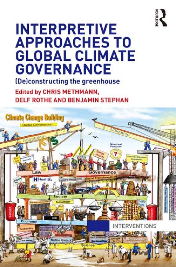 Interpretive Approaches to Global Climate Governance: constructing the Greenhouse book cover