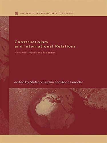 Constructivism and International Relations: Alexander Wendt and his critics book cover