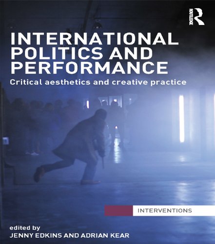 International Politics and Performance: Critical Aesthetics and Creative Practice book cover