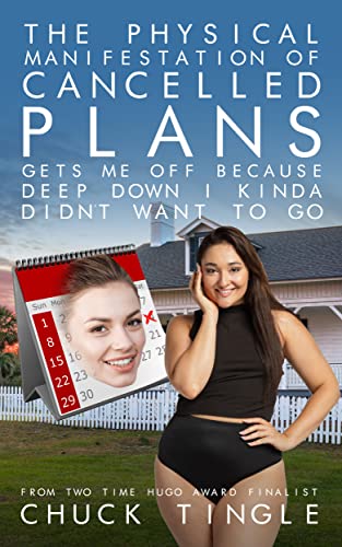 The Physical Manifestation Of Cancelled Plans Gets Me Off Because Deep Down I Kinda Didn’t Want To Go book cover