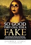 So Good They Call You a Fake: Command Attention, Monetize Your Talent Stack, and Become the Uncontested Authority in Your Niche
