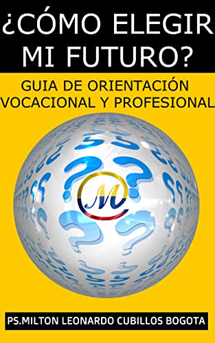 ¿Cómo elegir mi futuro? Guía de orientación vocacional y profesional