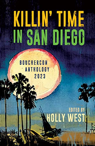 Killin’ Time in San Diego: Bouchercon Anthology 2023 cover