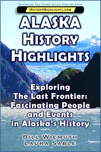 Alaska History Highlights (By: Bill Wiemuth,Laura Sable) cover