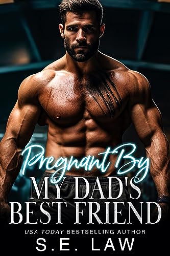 Pregnant By My Dad's Best Friend (With: S.E. Law) cover