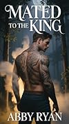 Mated To The King (Savage Hearts Book 1)