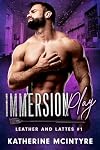 Immersion Play (Leather and Lattes #1)