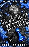 Disobedient Pawn (The Kings of Wayward Academy Book 1)