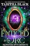 Enticed by the Orc: A Monster Fantasy Romance (Monsters With Benefits Book 1)