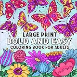 Bold and Easy Large Print Coloring Book for Adults: Big and Simple Easy Adult Coloring Books for Seniors. Animals, Flowers, Food, Still Life, Simple ... more. (Easy Adult Coloring Books for Seniors)