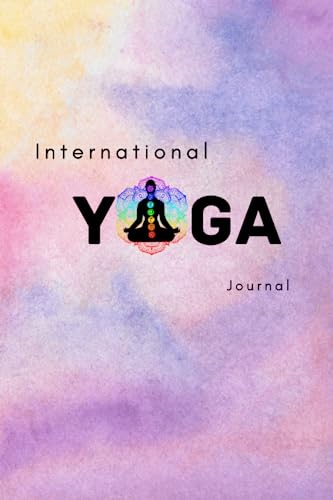 INTERNATIONAL YOGA JOURNAL: Embrace the Power of Yoga: Before and After Your Practice