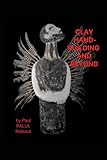 Clay Hand-Building And Beyond