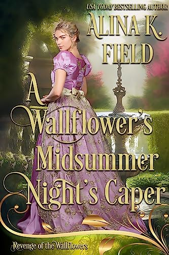 A Wallflower's Midsummer Night's Caper (By: Alina K. Field) cover