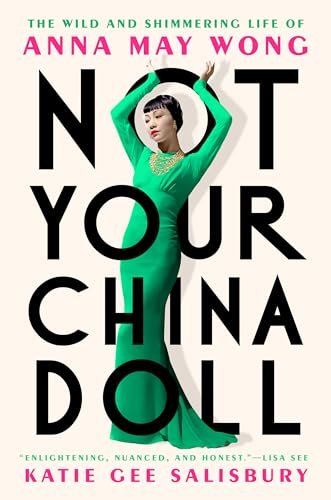 Not Your China Doll: The Wild and Shimmering Life of Anna May Wong book cover