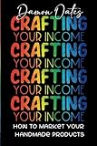 Crafting Your Income: How to Market Your Handmade Products