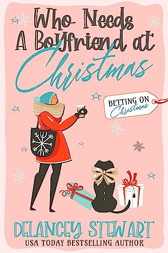 Who Needs a Boyfriend at Christmas? (By: Delancey Stewart) cover