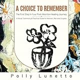 A Choice to Remember: The First Step in Your Post-Abortion Healing Journey