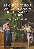 Michelangelo's Art of Devotion in the Age of Reform