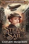 Steam and Sail: 3 Steampunk Series Starters