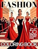 Fashion Coloring Book: Unleash Your Style Now! 55 Unique Coloring Pages: Stylish and Trendy Coloring Book for Girls, Teens and Women