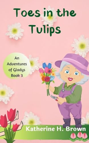 Toes in the Tulips (By: Katherine H. Brown) cover
