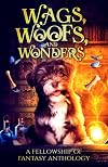 Wags, Woofs, and Wonders (Fellowship of Fantasy)