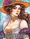 Beautiful Women Wearing Vintage Style Elegant Dresses, Victorian Gowns & Period Costumes: Fashion Coloring Book For Adults (Fashion Coloring for Teens & Adults)
