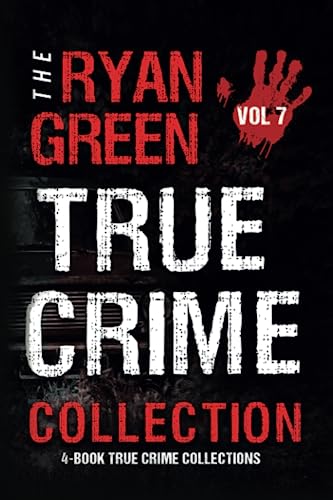 The Ryan Green True Crime Collection: Volume 7 book cover