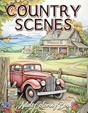Country Scenes Adult Coloring Book: Charming Country Summer, Autumn, Rustic Landscapes, Cozy Homes, And More!