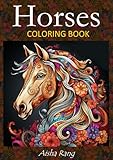 Horses: Adult coloring book with 50 stunning horse illustrations in various styles: realistic grayscale horses, mandala and zentangle horses, fantasy ... more. (Adult coloring book for relaxation)