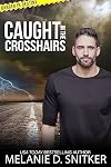 Caught in the Crosshairs: Christian Romantic Suspense (Danger in Destiny Book 4)