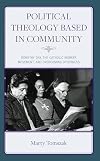 Political Theology Based in Community: Dorothy Day, the Catholic Worker Movement, and Overcoming Otherness