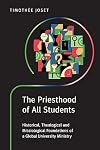 The Priesthood of All Students: Historical, Theological and Missiological Foundations of a Global University Ministry