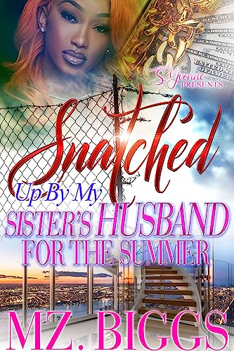 Snatched Up By My Sister's Husband For The Summer (By: Mz. Biggs) cover