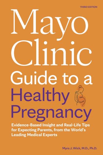 Mayo Clinic Guide to a Healthy Pregnancy, 3rd Edition by Dr. Myra J. Wick
